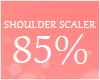 Shoulder Scaler 85%