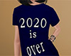 2020 Is Over Tee Blue F