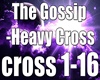 The Gossip-Heavy Cross