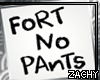 Z: Fort No Pants Sign