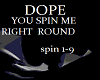 DOPE- YOU SPIN ME