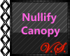 ~V~ Nullify Canopy