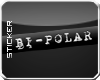 [NR]Bi-Polar Sticker