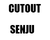 Cutout SENJU