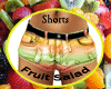 ~B~ Fruit Salad Shorts 
