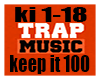 [TRAP] Keep it 100 PT1