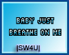 |SW4U|BREATH ON ME