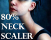 80% NECK SCALER