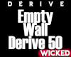 Empty Wall Derive 50