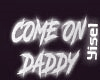 Y' Come on Daddy Neon