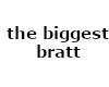 The biggest Bratt chain