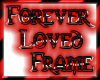 [M]Forever Loved Frame
