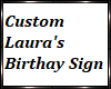 Custom Laura Bday Sign