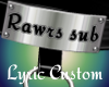 -l- Rawrs Sub Custom