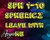 Sphericz Leave with Me