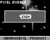 [H] Bubble: Sigh