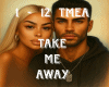 Take Me Away