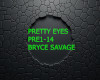 PRETTY EYES BRYCE SAVAGE