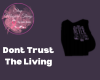 Dont Trust The Living