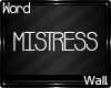   Mistress Sign