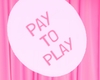 S! Pay To Play Bubble