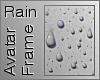 Avatar Rain Frame!