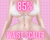 $ 85% waist sclaer