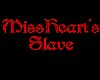 *MissHeart's Slave