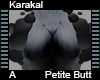 Karakal Petite Butt A