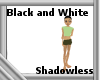 Black/White-- Shadowless