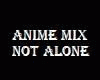 Anime Mix - Not Alone