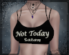 ! Not Today Satan