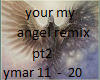 your my angel remix pt2