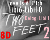 ! Two Feet Love Is 8D 2