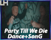 Party Till We Die |D+S