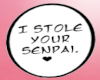 I stole your senpai sign