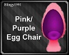 pink/purple egg chair