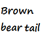 brown bear tail