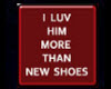 LuvHimMore Than New Shoe