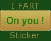 Sticker : I FART ON YOU