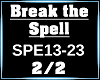 Break The Spell 2/2