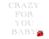 crazy for you baby