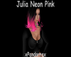 Neon Pink Julia