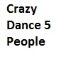 Crazy Dance 5 People