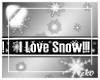 *NK* I Love Snow Sign M