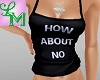 !LM How About NO Black T