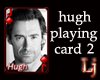 hugh playing card2