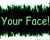 Your Face! [Head Sign]