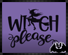 Witch Please Sign
