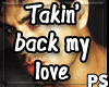 [PS] Taking Back My Love